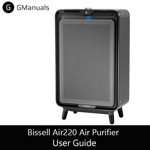 Bissell Air220 Air Purifier Manual: How to Use and Troubleshoot PDF manual download - Free user guide from GManuals