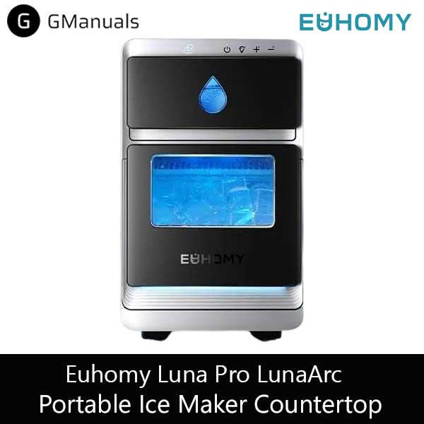 EUHOMY Luna Pro LunaArc™ Portable Ice Maker Countertop Complete Manual & Guide PDF manual download - Free user guide from GManuals
